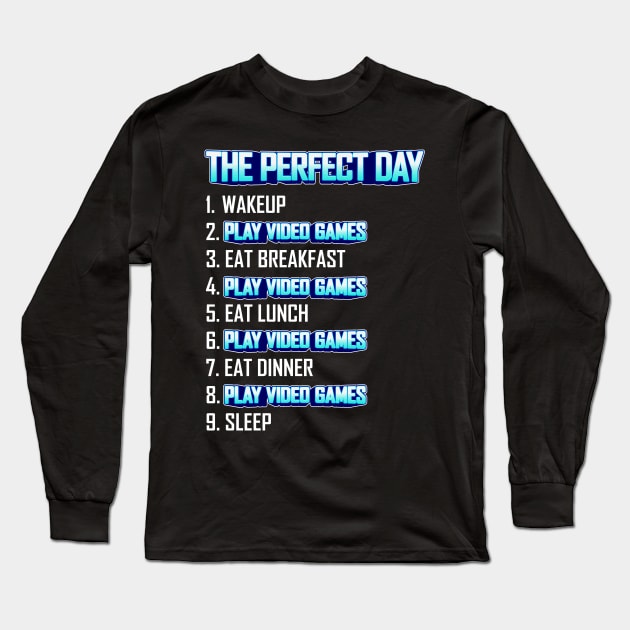 My Perfect Day Play Video Games  Funny Cool Gamer Long Sleeve T-Shirt by Gufbox